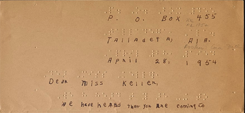 P. O. Box 455 Talladega, Ala. April 28, 1954 Dear Miss Keller, We have heard that you are coming to Alabama in May, and we wish to invite you to visit our school while you are in this state. We have heard of the work you are doing and would like to meet you and have you talk to us, if only for a few minutes. Very truly yours, Cora Dell Booker. Eighth Grade School for Negro Blind